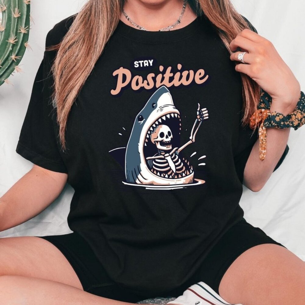 Stay Positive Shirt, Funny Skeleton T-Shirt